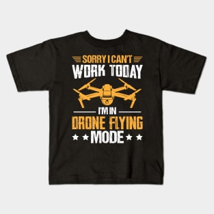 Sorry I Cant Work Today Funny Drone Pilot Quotes Kids T-Shirt